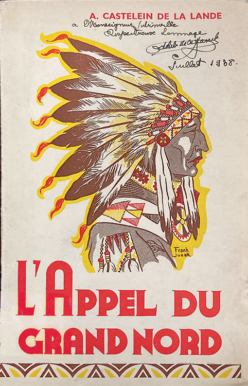 Page titre du livre L’Appel du Grand Nord, publié en 1938 par André Castelein de la Lande, représentant un membre des Premières nations portant une coiffe de plumes.